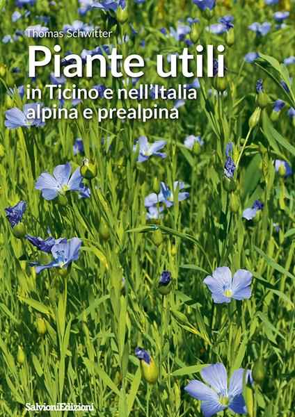 Piante Utili - In Ticino e nell'Italia Alpina e Prealpina
